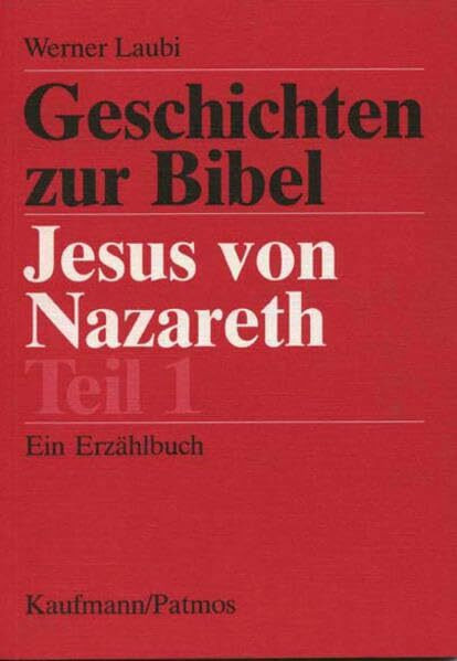 Jesus von Nazareth Teil 1: Ein Erzählbuch (5. bis 10. Klasse) (Geschichten zur Bibel)