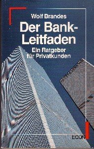 Der Bank- Leitfaden. Ein Ratgeber für Privatkunden. ( ECON Praxis Geld).
