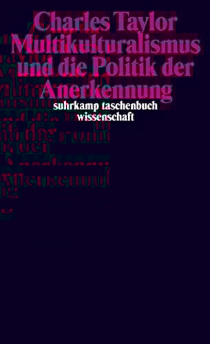 Multikulturalismus und die Politik der Anerkennung (suhrkamp taschenbuch wissenschaft)