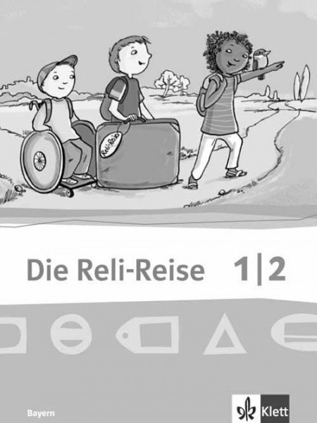 Die Reli-Reise 1/2. Ausgabe Bayern: Schulbuch Klasse 1/2 (Die Reli-Reise. Ausgabe für Bayern ab 2014)