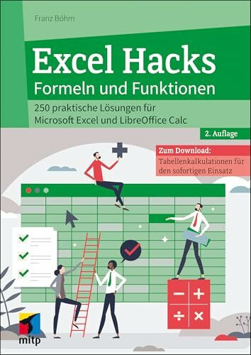 Excel Hacks – Formeln und Funktionen: 250 praktische Lösungen für Microsoft Excel und LibreOffice Calc (mitp Anwendungen)