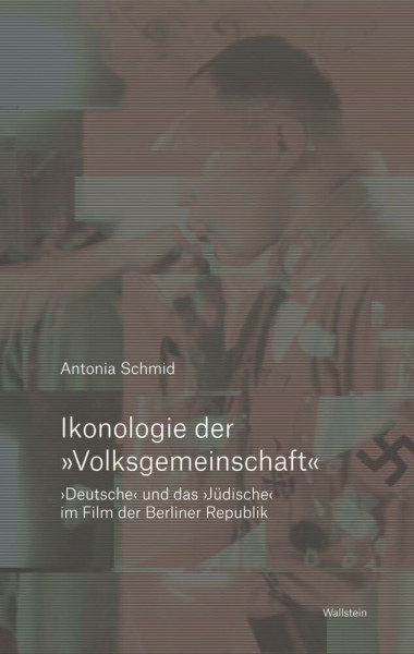 Ikonologie der »Volksgemeinschaft«: ›Deutsche‹ und das ›Jüdische‹ im Film der Berliner Republik