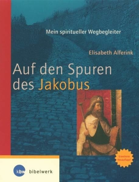 Auf den Spuren des Jakobus: Mein spiritueller Wegbegleiter