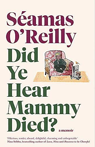 Did Ye Hear Mammy Died?: the bestselling memoir