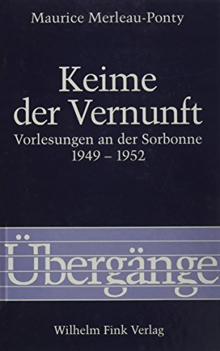 Keime der Vernunft. Vorlesungen an der Sorbonne 1949 -1952 (Übergänge)