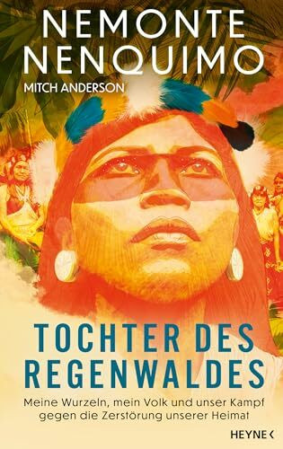 Tochter des Regenwaldes: Meine Wurzeln, mein Volk und unser Kampf gegen die Zerstörung unserer Heimat - Reese Witherspoon Book Club Pick