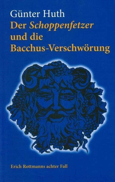 Der Schoppenfetzer und die Bacchus-Verschwörung: Erich Rottmanns achter Fall