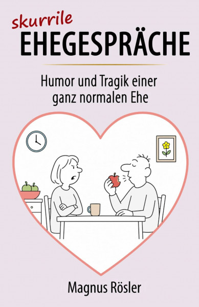 EHEGESPRÄCHE: Humor und Tragik einer ganz normalen Ehe