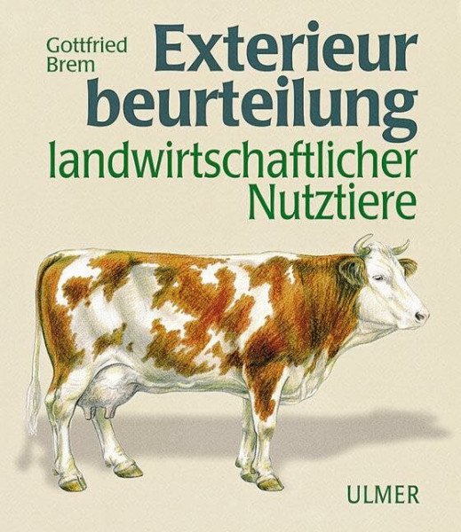 Exterieurbeurteilung landwirtschaftlicher Nutztiere: Unter Mitarb. v. Damme, Klaus / Erbe, Hartmut / Gottschalk, Alfons / König, H. / Kräußlich, Horst / Littmann, Edgar / Naderer, Josef / Utz, Johann