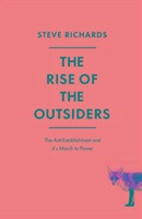 The Rise of the Outsiders: How Mainstream Politics Lost Its Way