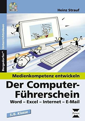 Der Computer-Führerschein: Word-Excel-Internet-E-Mail (5. und 6. Klasse) (Medienkompetenz entwickeln)