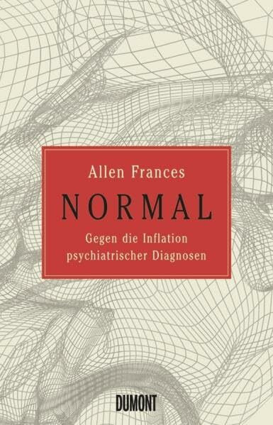 NORMAL: Gegen die Inflation psychiatrischer Diagnosen