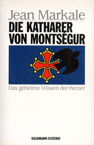 Die Katharer von Montsegur. Das geheime Wissen der Ketzer. ( Esoterik).