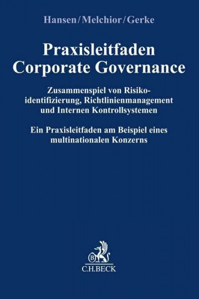 Praxisleitfaden Corporate Governance: Zusammenspiel von Risikoidentifizierung, Richtlinienmanagement und Internem Kontrollsystem: Ein Praxisleitfaden ... Konzerns (Compliance für die Praxis)