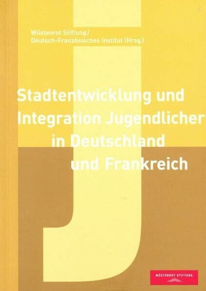 Stadtentwicklung und Integration Jugendlicher in Deutschland und Frankreich