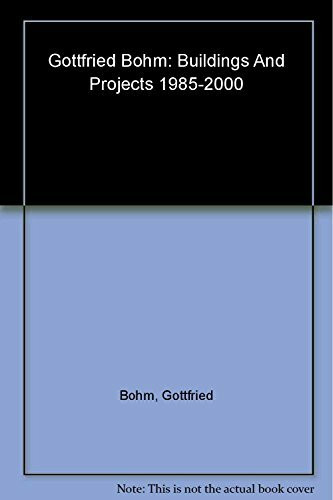 Gottfried Böhm: Bauten und Projekte: Auszug aus den Jahren 1985-2000