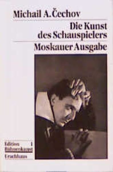 Die Kunst des Schauspielers: Moskauer Ausgabe. Mit einer biographischen Skizze