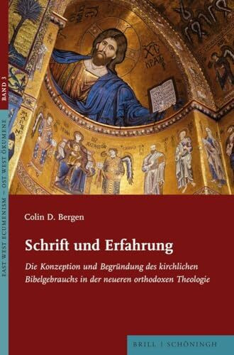 Schrift und Erfahrung: Die Konzeption und Begründung des kirchlichen Bibelgebrauchs in der neueren orthodoxen Theologie (East West Ecumenism – Ost West Ökumene, Band 3)