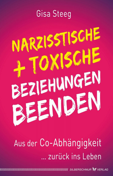 Narzisstische und toxische Beziehungen beenden: Aus der Co-Abhängigkeit zurück ins Leben