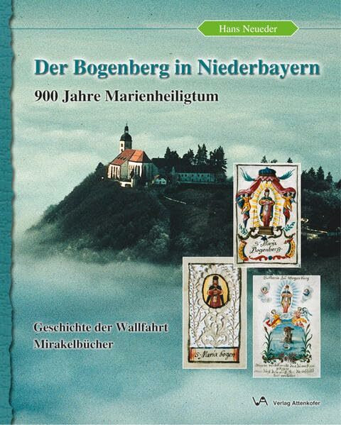 Der Bogenberg in Niederbayern: 900 Jahre Marienheiligtum