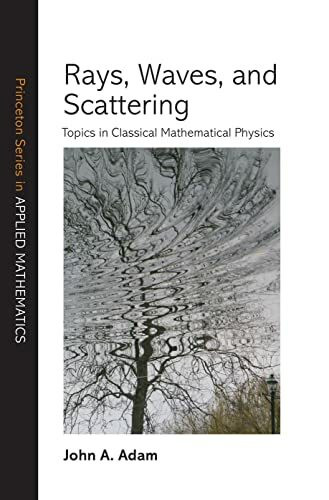 Rays, Waves, and Scattering: Topics in Classical Mathematical Physics (Princeton Series in App...