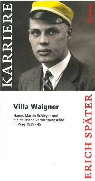 "Villa Waigner": Hanns Martin Schleyer und die deutsche Vernichtungselite in Prag 1939 - 1945