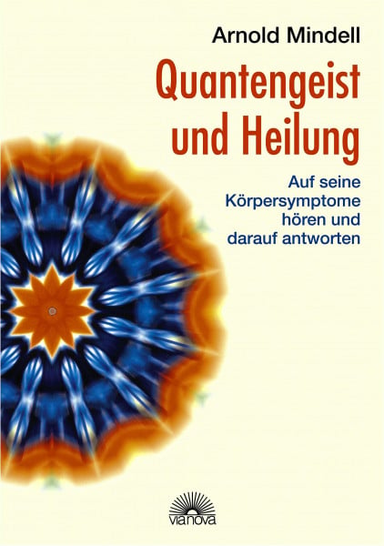 Quantengeist und Heilung: Auf seine Körpersymptome hören und darauf antworten
