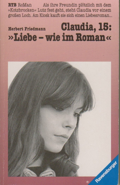 Claudia, fünfzehn: "Liebe - wie im Roman" (Ravensburger Taschenbücher)