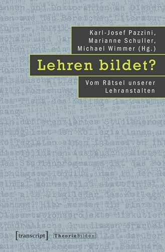 Lehren bildet?: Vom Rätsel unserer Lehranstalten (Theorie Bilden)