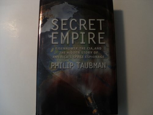 Secret Empire: Eisenhower, the CIA, and the Hidden Story of America's Space Espionage