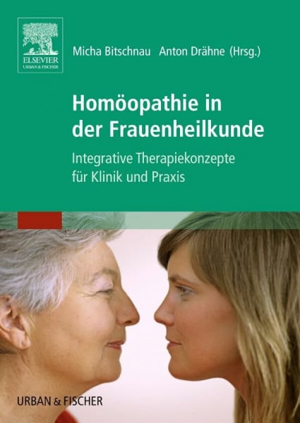 Homöopathie in der Frauenheilkunde: Integrative Therapiekonzepte für Klinik und Praxis