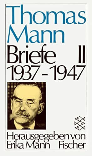 Briefe II 1937-1947 (Thomas Mann, Briefe in drei Bänden (Taschenbuchausgabe), Band 2)