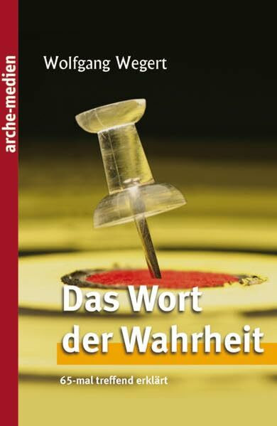 Das Wort der Wahrheit: 65-mal treffend erklärt