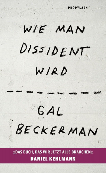 Wie man Dissident wird: »Das Buch, das wir jetzt alle brauchen« Daniel Kehlmann