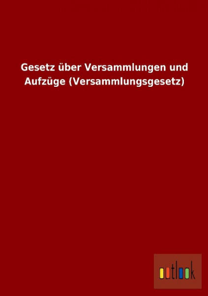 Gesetz über Versammlungen und Aufzüge (Versammlungsgesetz)
