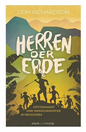 Herren der Erde: Götterangst und Menschenopfer in Neuguinea