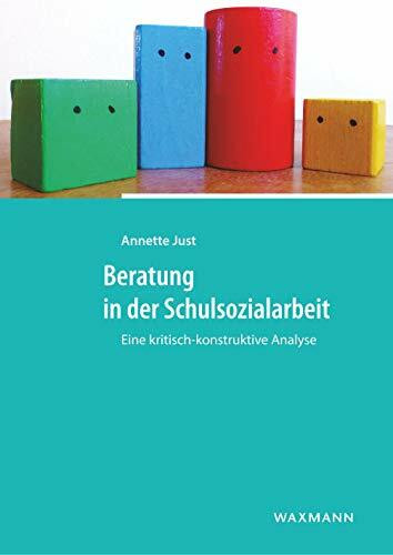 Beratung in der Schulsozialarbeit: Eine kritisch-konstruktive Analyse