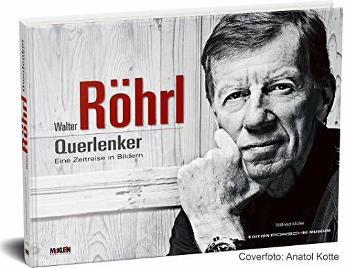 Walter Röhrl - Querlenker: Eine Zeitreise in Bildern [Hardcover] Müller, Wilfried and Röhrl, Walter [Hardcover] Anatol Kotte [Hardcover] Anatol Kotte [Hardcover] Anatol Kotte