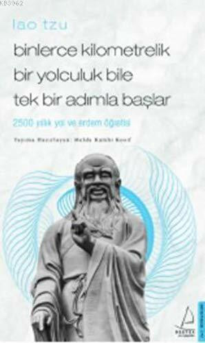 Binlerce Kilometrelik Bir Yolculuk Bile Tek Bir Adımla Başlar - Lao Tzu: 2500 Yıllık Yol ve Erdem Öğretisi