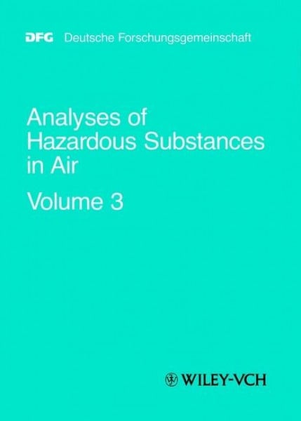 "The MAK-Collection for Occupational Health and Safety. Part III: Air Monitoring Methods (DFG). (was ""Analyses of Hazardous Substances in Air"" until ... and Safety. Part III:... (DFG-Publikationen)