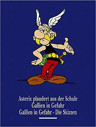 Asterix Gesamtausgabe 12: Asterix plaudert aus der Schule, Gallien in Gefahr, Gallien in Gefahr - Die Skizzen