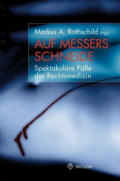 Auf Messers Schneide: Spektakuläre Fälle der Rechtsmedizin