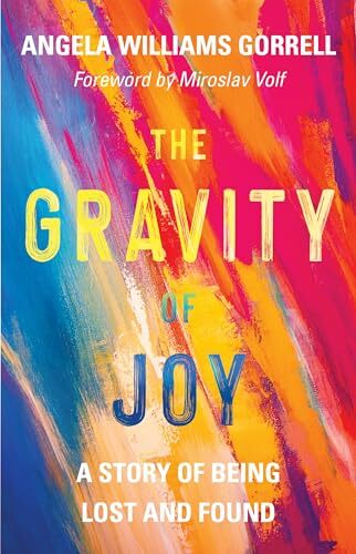 The Gravity of Joy: A Story of Being Lost and Found The Gravity of Joy: A Story of Being Lost and Found