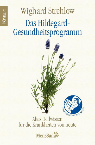 Das Hildegard-Gesundheitsprogramm: Altes Wissen für die Krankheiten von heute