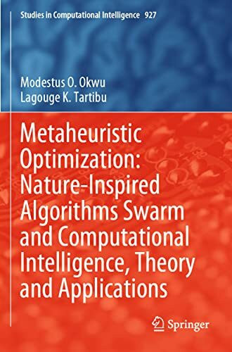 Metaheuristic Optimization: Nature-Inspired Algorithms Swarm and Computational Intelligence, Theory and Applications (Studies in Computational Intelligence, Band 927)