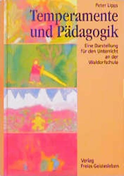 Temperamente und Pädagogik: Eine Darstellung für den Unterricht an der Waldorfschule