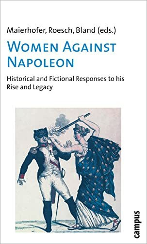 Women Against Napoleon: Historical and Fictional Responses to his Rise and Legacy