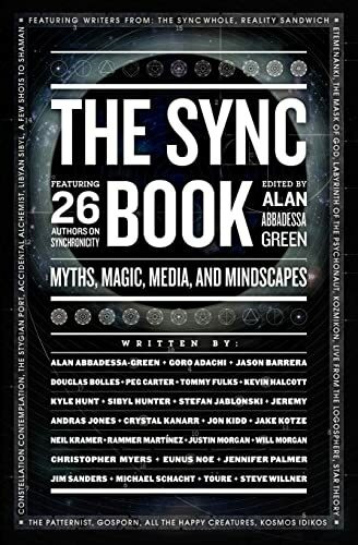 The Sync Book: Myths, Magic, Media, and Mindscapes: 26 Authors on Synchronicity