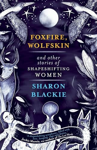 Foxfire, Wolfskin and Other Stories of Shapeshifting Women