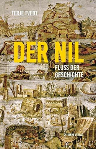 Der Nil: Fluss der Geschichte